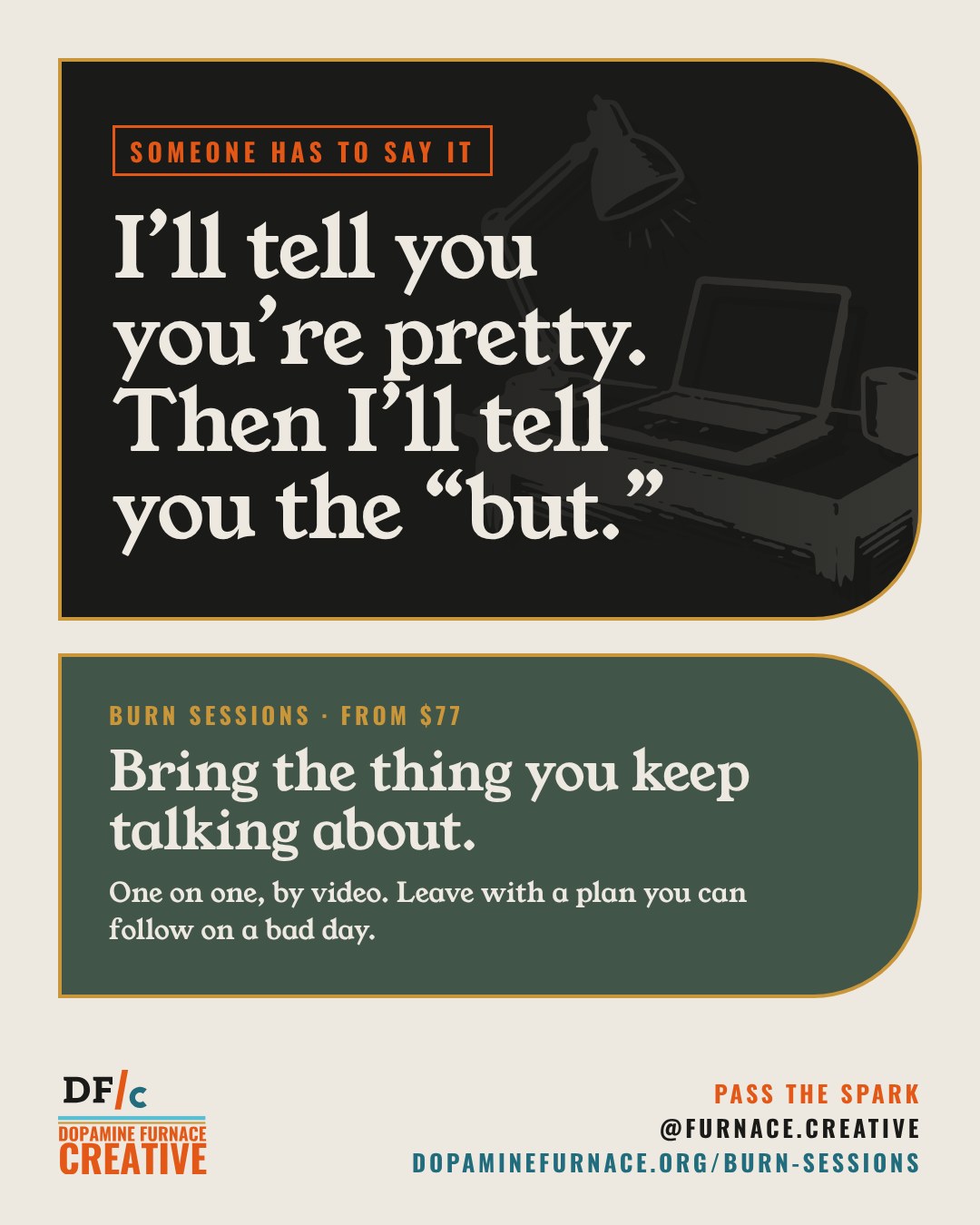 Share card: Bring the thing you keep talking about. One on one, by video. Leave with a plan you can follow on a bad day. Dopamine Furnace Creative, @furnace.creative.